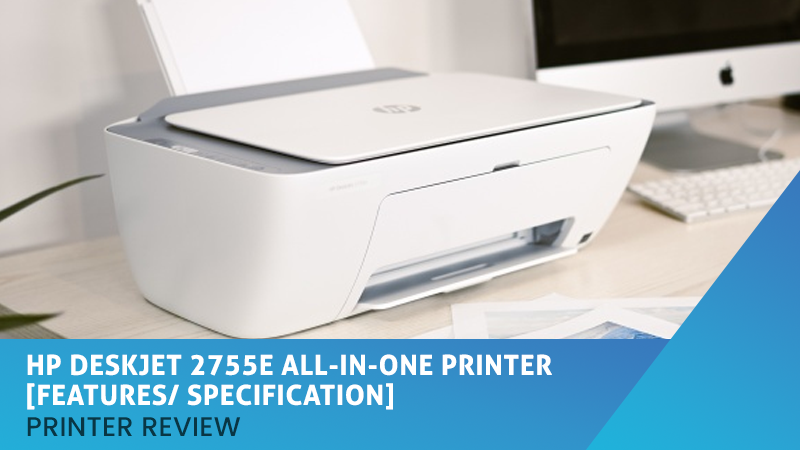 HP Deskjet 2755e All-In-One Printer [Features/ Specification]