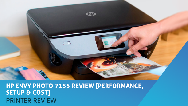 HP Envy Photo 7155 Review [Performance, Setup & Cost]